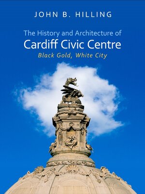 cover image of The History and Architecture of Cardiff Civic Centre